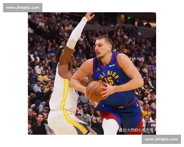 掘金vs勇士西部强强对话约基奇库里巅峰碰撞引爆焦点战之夜看点